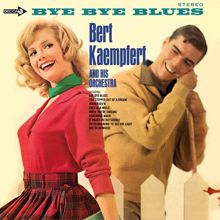 Bert Kaempfert: Bye Bye Blues (Decca Album / Expanded Edition)