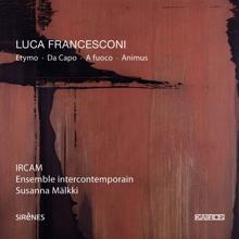 Ensemble Intercontemporain: Luca Francesconi: Etymo, Da capo, A fuoco & Animus