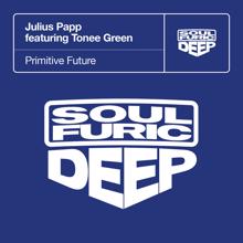 Julius Papp: Primitive Future (feat. Tonee Green)