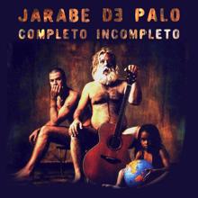 Jarabe De Palo: Completo, Incompleto