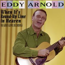 Eddy Arnold: When It's Round-Up Time in Heaven: The Great Gospel Recordings