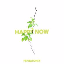 Pentatonix: Happy Now