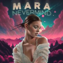 Mara: Nevermind