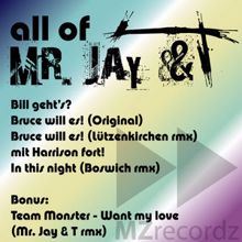 Mr. Jay & T: all of Mr. Jay & T