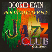 Booker Ervin: Poor Butterfly