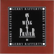 Gerry Rafferty: On A Wing & A Prayer