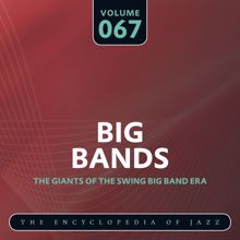 Benny Goodman and His Orchestra: Big Band- The World's Greatest Jazz Collection, Vol. 67