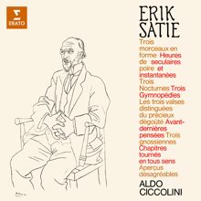 Aldo Ciccolini: Satie: Morceaux en forme de poire, Heures séculaires et instantanées, Nocturnes, Gymnopédies, Gnossiennes, Avant-dernières pensées...