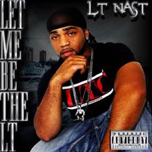 LT Nast: Let Me Be The LT