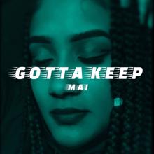 Mai: Gotta Keep