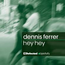 Dennis Ferrer: Hey Hey (DF's Attention Dub)