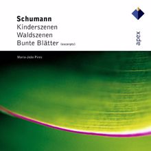 Maria-João Pires: Schumann : Kinderszenen, Waldszenen & Bunte Blätter