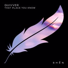 Quivver: That Place You Know