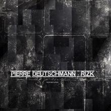 Pierre Deutschmann: Rizk