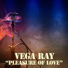 Vega Ray: Pleasure of Love