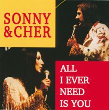 Sonny & Cher: All I Ever Need Is You