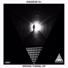 Squeeze DJ: Wrong Tunnel EP