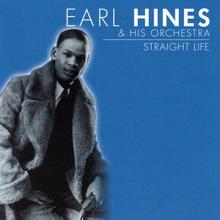 Earl Hines & his Orchestra: Straight Life