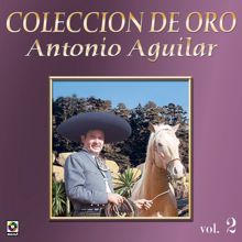 Antonio Aguilar: Colección De Oro: Corridos, Vol. 2