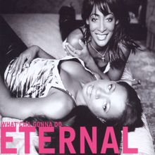 Eternal: What'cha Gonna Do (Beatmasters Vocal 7")