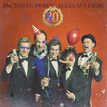 Die Toten Hosen: Alles aus Liebe: 40 Jahre Die Toten Hosen