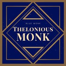 Thelonious Monk: Blue Monk