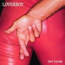 LOVERBOY: Get Lucky