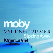 Moby: Slipping Away (Crier la Vie) [feat. Mylène Farmer]