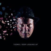 Tuomo: Keep Looking up