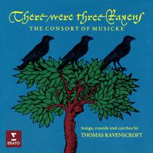 The Consort of Musicke: There Were Three Ravens. Songs, Rounds and Catches by Thomas Ravenscroft