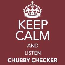 Chubby Checker: Keep Calm and Listen Chubby Checker