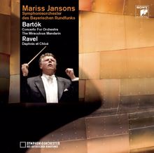 Mariss Jansons: Bartók: Concerto for Orchestra, The Miraculous Mandarin & Ravel: Daphnis et Chloé