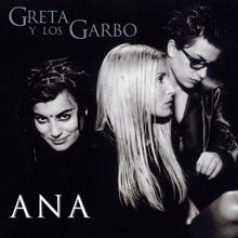 Greta Y Los Garbo: Ana