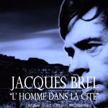 Jacques Brel: L'homme dans la cité