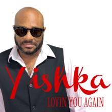 Yishka: Lovin You Again