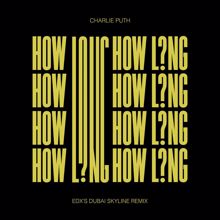 Charlie Puth: How Long (EDX's Dubai Skyline Remix)