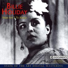 Billie Holiday: How Am I to Know