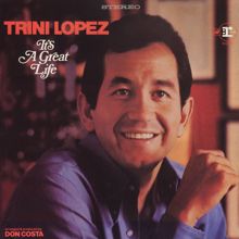 Trini Lopez: It's A Great Life