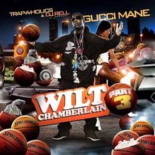 Gucci Mane: Wilt Chamberlain, Pt. 3