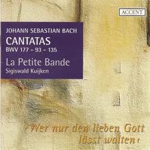 Sigiswald Kuijken: Bach, J.S.: Cantatas, Vol. 2 - Bwv 93, 135, 177