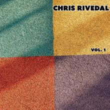 Chris Rivedal: Chris Rivedal, Vol. 1