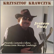 Krzysztof Krawczyk: Jestem Twój (Piosenki Leonarda Cohena w tłumaczeniu Macieja Zembatego)