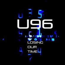 U96: Losing Our Time