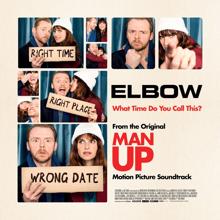 Elbow: What Time Do You Call This? (From The Original "Man Up" Motion Picture Soundtrack)