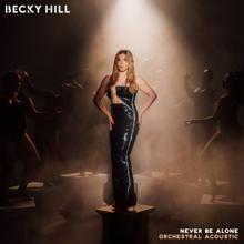 Becky Hill: Never Be Alone (Orchestral Acoustic) (Never Be AloneOrchestral Acoustic)
