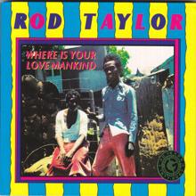 Rod Taylor: Where Is Your Love Mankind