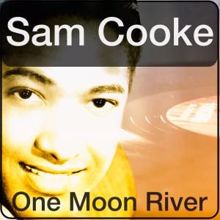 Sam Cooke: One Moon River