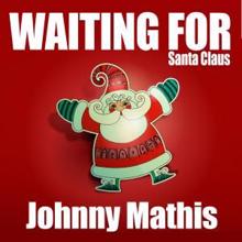 Johnny Mathis: Waiting for Santa Claus