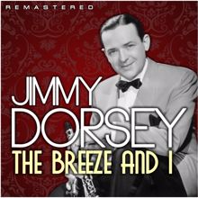 Jimmy Dorsey, Bob Everly: The Breeze and I (Remastered)