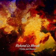 Richard Le Monde: Cares and Dreams